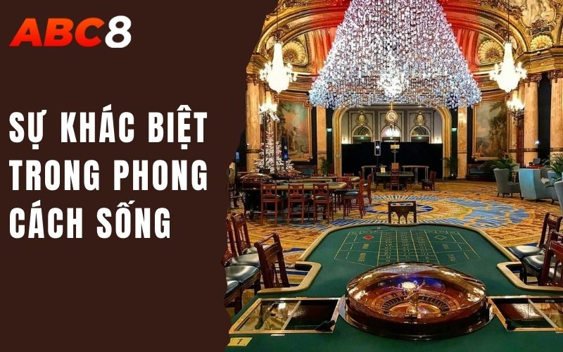 Những Thành Phố Không Ngủ: Đỉnh Cao Văn Hóa Cờ Bạc 3 sự khác biệt trong phong cách sống