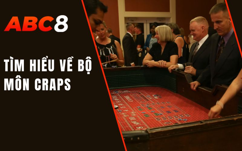 Craps | Nghệ Thuật Xúc Xắc Trong Sòng Bạc Mỹ 1 tìm hiểu về bộ môn craps